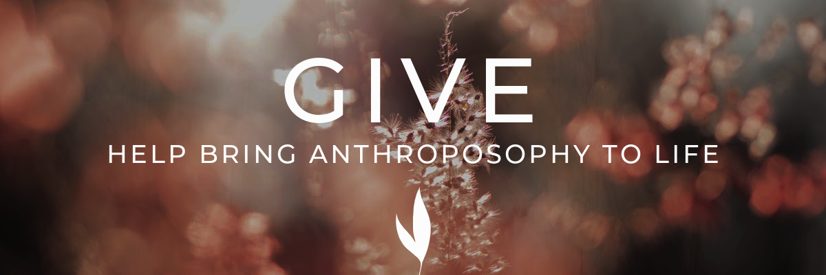 Annual Appeal - Help Bring Anthroposophy to Life.